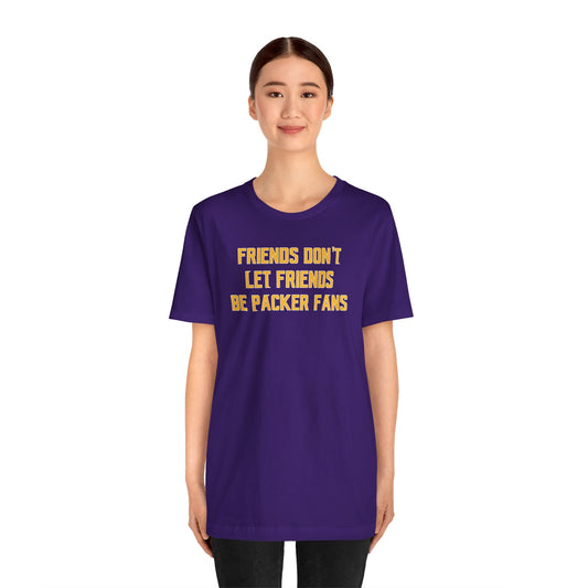 Unisex Jersey Short Sleeve Tee - Friends Don't Let Friends