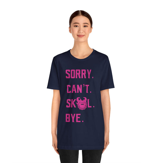 Unisex Jersey Short Sleeve Tee - Sorry. Can't. Bye.