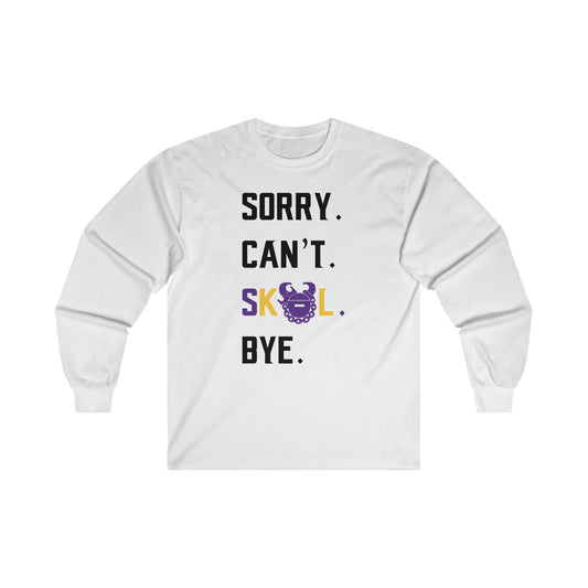 Ultra Cotton Long Sleeve - Sorry. Can't. Bye.