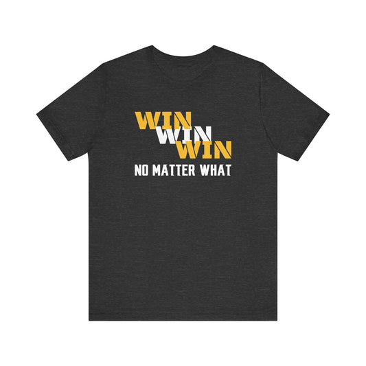 Unisex Jersey Short Sleeve Tee - WIN WIN WIN No Matter What