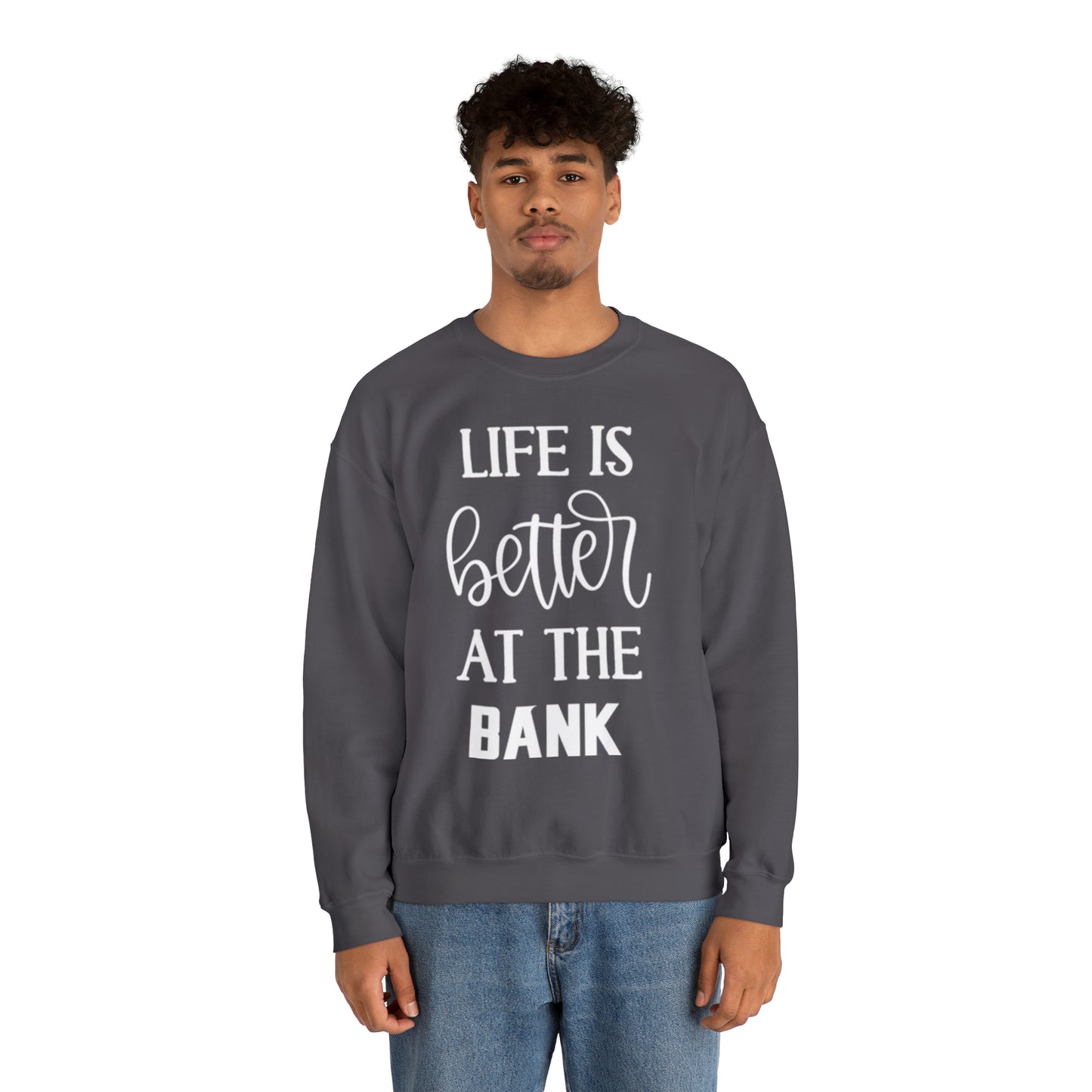 Unisex Heavy Blend™ Crewneck - Life is Better at the BANK