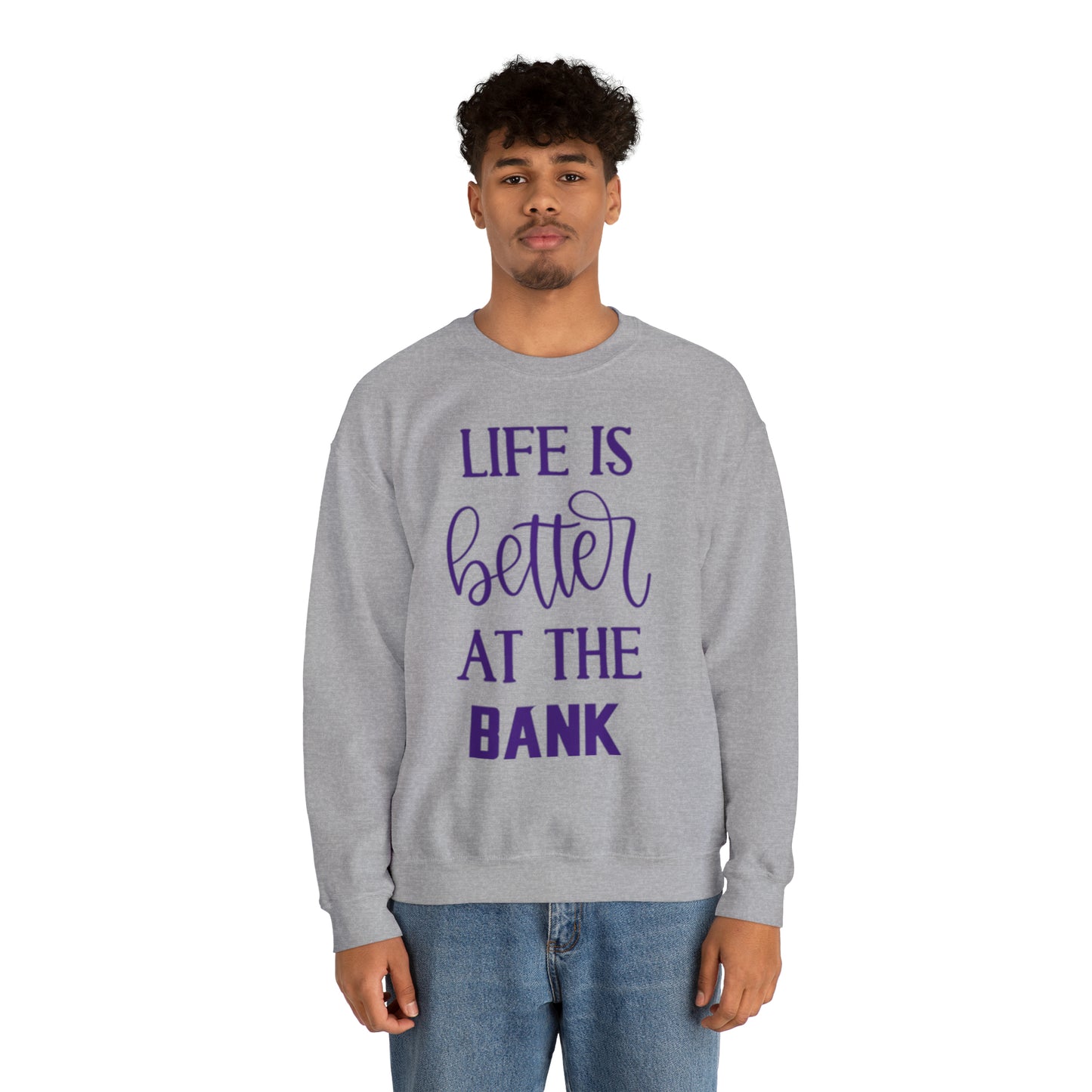 Unisex Heavy Blend™ Crewneck - Life is Better at the BANK