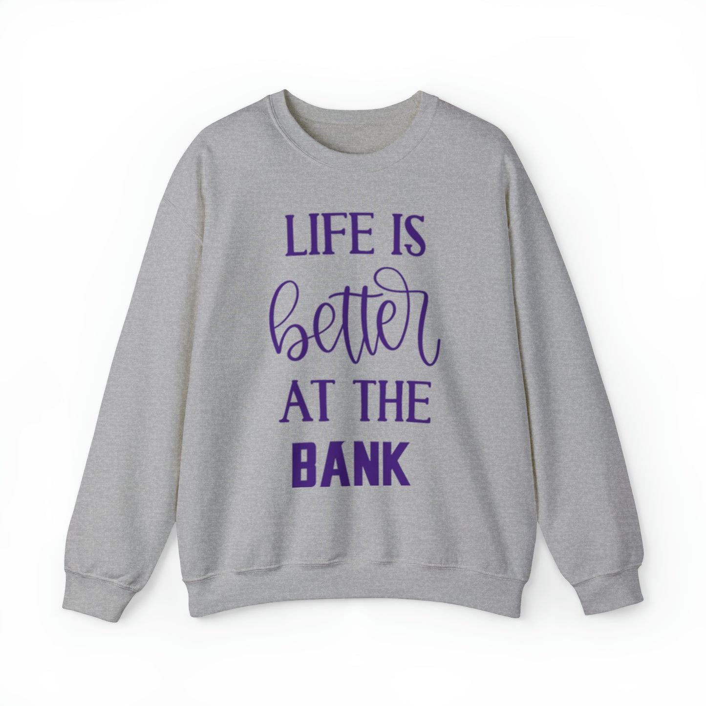 Unisex Heavy Blend™ Crewneck - Life is Better at the BANK